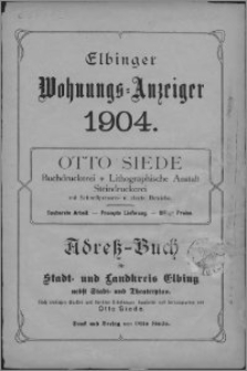 Elbinger Wohnungs-Anzeiger 1904 : Adress-Buch für Stadt- und Landkreis Elbing nebst Stadt- und Theaterplan