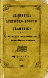 Grammatyka litewsko-polska = Gramatika arba spasabas iszsimokinimo lenkiszkos kałbos