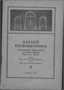 Kazania ostrobramskie wygłoszone przez radio w Ostrej Bramie dnia 5-IV 1930 r.