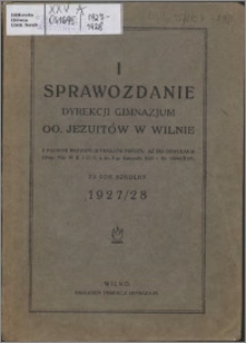 Sprawozdanie Dyrekcji Gimnazjum oo. Jezuitów w Wilnie za Rok Szkolny 1927-1928