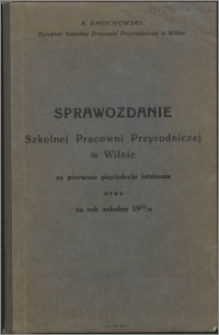 Sprawozdanie Szkolnej Pracowni Przyrodniczej w Wilnie za pierwsze pięciolecie istnienia oraz za rok szkolny 1925-1926