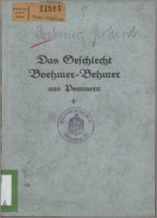 Das Geschlecht Boehmer-Behmer aus Pommern : eine Stammfolge-Veröffentlichung auf Grund der "Beiträge zur Geschichte meines Geschlechts" von Felix Boehmer