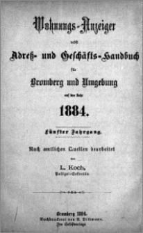Wohnungs-Anzeiger nebst Adress- und Geschäfts-Handbuch für Bromberg und Umgebung : auf das Jahr 1884