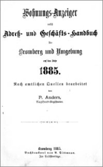 Wohnungs-Anzeiger nebst Adress- und Geschäfts-Handbuch für Bromberg und Umgebung : auf das Jahr 1885