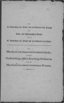 An die Einwohner der Stadt und des Gebietes von Danzig des Culm- und Michelauschen Kreises, und an die Einwohner der Stadt und des Gebietes von Thorn = Do Mieszkańców miasta i territorium Gdańska, tudzieź Chełmińskiego i Michałowskiego Powiatów, oraz do Mieszkańców miasta i territorium Torunia