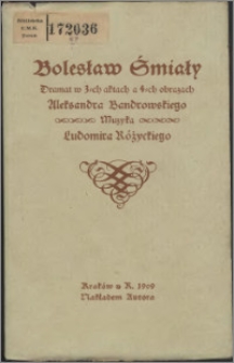 Bolesław Śmiały : dramat w 3-ch aktach a 4-ch obrazach Aleksandra Bandrowskiego