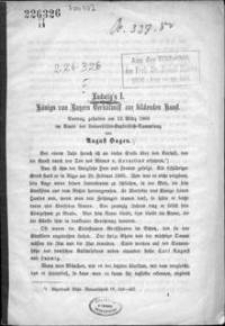 Ludwig's I : Königs von Bayern Verhältniss zur bildenden Kunst : Vortrag gehalten am 12. März 1868 im Saale der Universitäts-Kupferstich-Sammlung