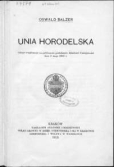 Unia Horodelska : odczyt wygłoszony na publicznem posiedzeniu Akademii Umiejetności dnia 3 maja 1913 r.