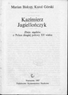Kazimierz Jagiellończyk : zbiór studiów o Polsce drugiej połowy XV wieku