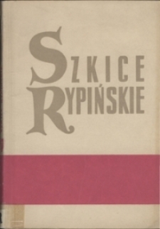 Szkice rypińskie : materiały z sesji popularno-naukowej zorganizowanej z okazji 900-lecia Rypina w dniu 27 listopada 1965 r.