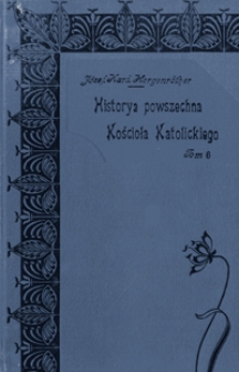 Historya powszechna Kościoła Katolickiego. T. 6