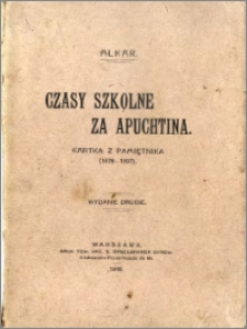 Czasy szkolne za Apuchtina : kartka z pamiętnika : (1879-1897)