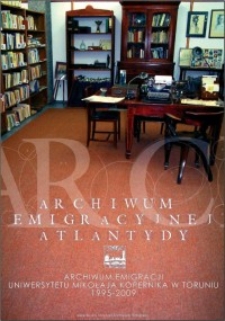 Archiwum Emigracyjnej Atlantydy - 15-lecie Archiwum Emigracji : wystawa