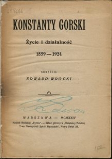 Konstanty Górski : życie i działalność : 1859-1924