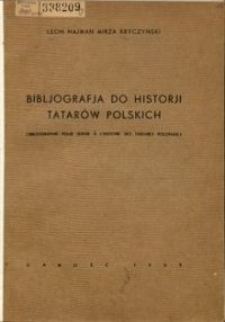 Bibljografja do historji Tatarów polskich = Bibliographie pour servir a l'histoire des Tatares polonais