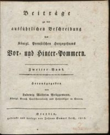 Beiträge zu der ausfürlichen Beschreibung des Königl. Preuszischen Herzogthums Vor- und Hinter-Pommern. B. 2