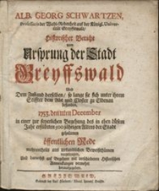 Historicher Bericht vom Ursprung der Stadt Greyffswald und dem Zustand derselben so lange sie sich unter ihrem Stiffter dem Abt und Closter zu Eldenau befunden...