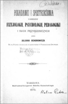 Pogadanki i spostrzeżenia z dziedziny fizyjologii, psychologii, pedagogiki i nauk przyrodniczych