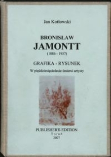 Bronisław Jamontt (1886-1957) : grafika - rysunek : w pięćdziesięciolecie śmierci artysty