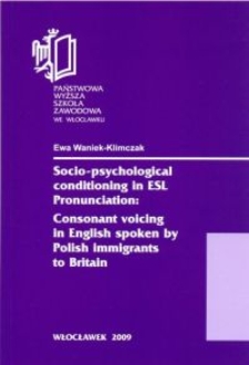 Socio-psychological conditioning in ESL Pronunciation : Consonant voicing in English spoken by Polish immigrants to Britain