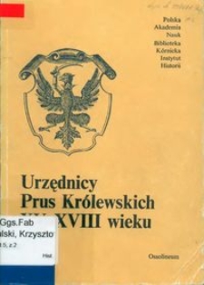 Urzędnicy Prus Królewskich XV-XVIII wieku : spisy