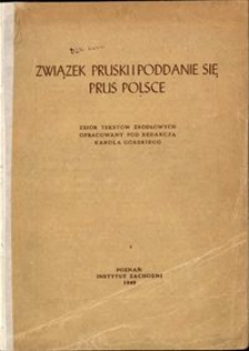 Związek Pruski i poddanie się Prus Polsce : zbiór tekstów źródłowych
