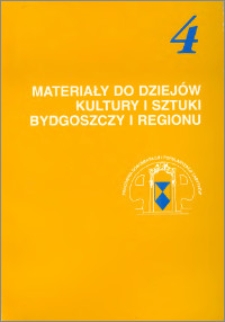 Materiały do dziejów kultury i sztuki Bydgoszczy i regionu, z.4