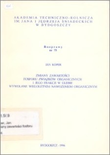 Zmiany zawartości fosforu związków organicznych i jego frakcji w glebie wywołane wieloletnim nawożeniem organicznym