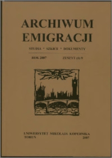Archiwum Emigracji : studia, szkice, dokumenty Z. 9 (2007)