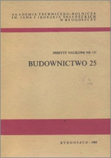 Zeszyty Naukowe. Budownictwo / Akademia Techniczno-Rolnicza im. Jana i Jędrzeja Śniadeckich w Bydgoszczy, z.25 (157), 1988