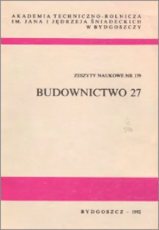Zeszyty Naukowe. Budownictwo / Akademia Techniczno-Rolnicza im. Jana i Jędrzeja Śniadeckich w Bydgoszczy, z.27 (179), 1992