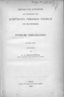 Urkunden und Actenstücke zur Geschichte des Kurfürsten Friedrich Wilhelm von Brandenburg. Bd. 1, Politische Verhandlungen. Bd. 1