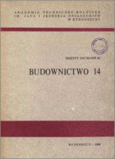 Zeszyty Naukowe. Budownictwo / Akademia Techniczno-Rolnicza im. Jana i Jędrzeja Śniadeckich w Bydgoszczy, z.14 (66), 1980