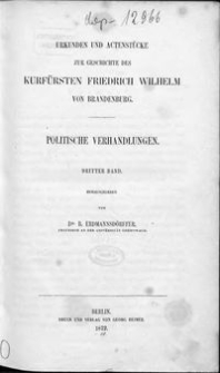 Urkunden und Actenstücke zur Geschichte des Kurfürsten Friedrich Wilhelm von Brandenburg. Bd. 6, Politische Verhandlungen. Bd. 3