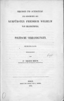 Urkunden und Actenstücke zur Geschichte des Kurfürsten Friedrich Wilhelm von Brandenburg. Bd. 9, Politische Verhandlungen. Bd. 6