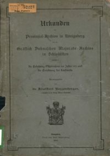 Urkunden des Provinzial-Archivs in Königsberg und des Gräflich Dohnaschen Majorats-Archivs in Schlobitten betreffend die Erhebung Ostpreußens im Jahre 1813 und die Errichtung der Landwehr