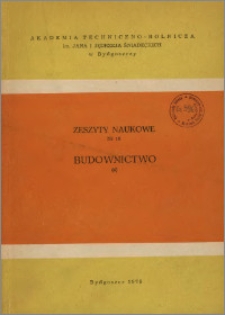 Zeszyty Naukowe. Budownictwo / Akademia Techniczno-Rolnicza im. Jana i Jędrzeja Śniadeckich w Bydgoszczy, z.4 (16), 1975