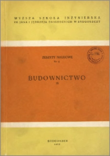 Zeszyty Naukowe. Budownictwo / Wyższa Szkoła Inżynierska im. Jana i Jędrzeja Śniadeckich w Bydgoszczy, z.2 (4), 1973