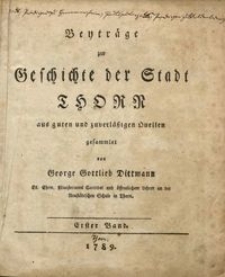 Beyträge zur Geschichte der Stadt Thorn aus guten und zuverläßigen Quellen gesammlet