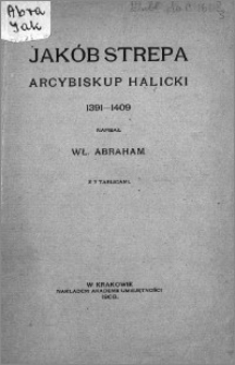 Jakób Strepa : arcybiskup halicki 1391-1409