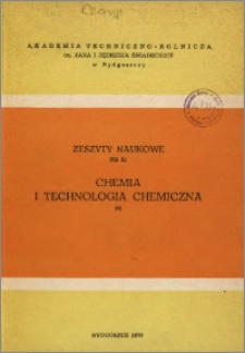 Zeszyty Naukowe. Chemia i Technologia Chemiczna / Akademia Techniczno-Rolnicza im. Jana i Jędrzeja Śniadeckich w Bydgoszczy, z.4 (31), 1976