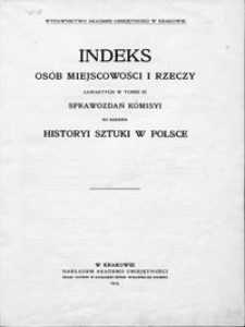 Sprawozdania Komisyi do Badania Historyi Sztuki w Polsce T. 9 (1915) Indeks