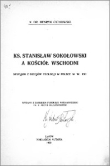 Ks. Stanisław Sokołowski a kościół wschodni : studjum z dziejów teologji w Polsce w w. XVI