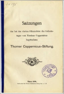 Satzungen der bei vierten Säkularfeier des Geburtstages von Nicolaus Coppernicus begründeten Thorner Coppernicus-Stiftung