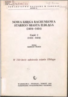 Nowa księga rachunkowa starego miasta elbląga 1404-1414. Cz. 2, (1411-1414)