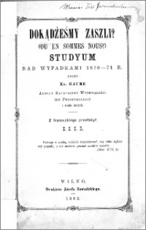 Dokądżeśmy zaszli? (Ou en sommes nous?) : studyum nad wypadkami 1870-71 r.