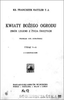 Kwiaty Bożego ogrodu : zbiór legend z życia świętych