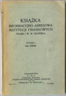 Książka informacyjno-adresowa instytucji finansowych Polski i W. M. Gdańska : rok 1929-30