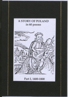 A story of Poland in 60 poems : celebrating six centuries of poetry in Polish. P. 1, 1400-1800