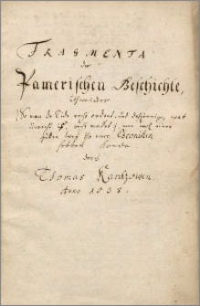 Fragmenta der Pomerischen Geschichte uthwelcker so man de Tide recht ordent, und dat jennige, wat unrecht ist, recht macket men wol einen guden Weg tho einer Chroniken hebben konde /dorch... Ursprunck, Altheit und Geschicht der Völcker und Lande Pommern, Cassuben, Wenden und Rügen